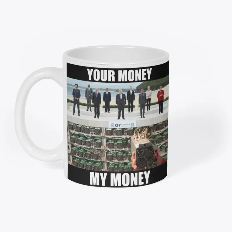 Your Money. My Money meme mug